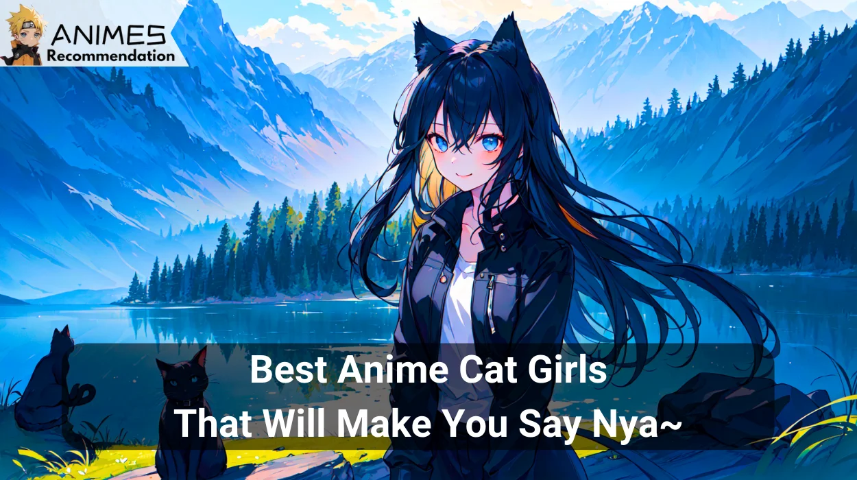 You are currently viewing Best Anime Cat Girls That Will Make You Say Nya~
