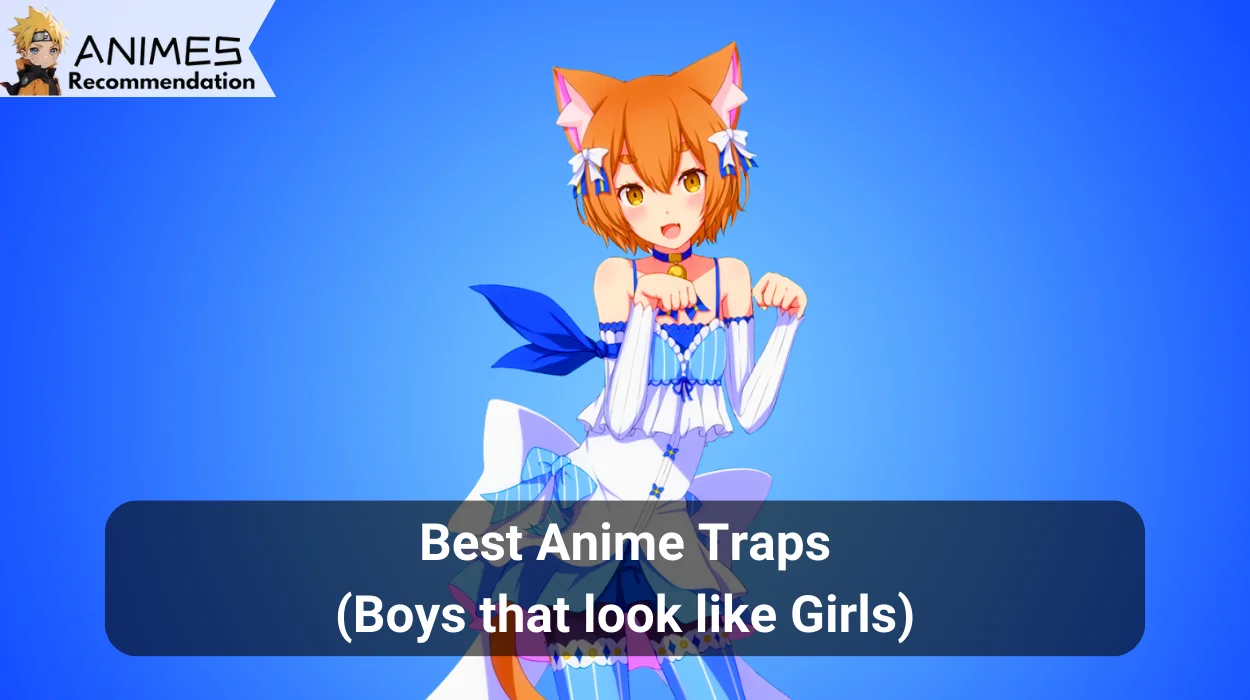 You are currently viewing Best Anime Traps (Boys that look like Girls)