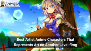 Read more about the article Best Artist Anime Characters That Represents Art on Another Level