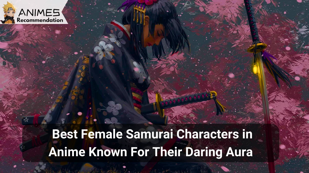 Read more about the article Best Female Samurai Characters in Anime Known For Their Daring Aura