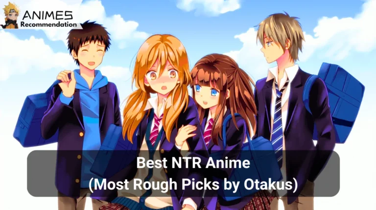 Best NTR Anime (Most Rough Picks by Otakus in 2024)