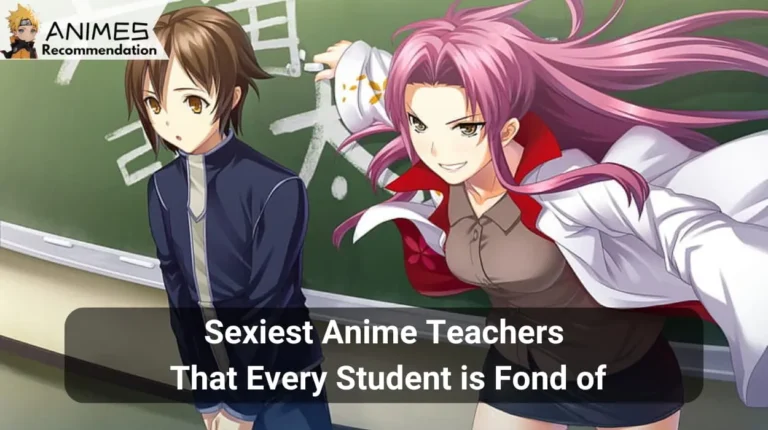 Sexiest Anime Teachers That Every Student is Fond of