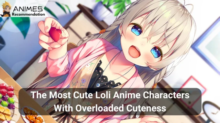 The Most Cute Loli Anime Characters With Overloaded Cuteness