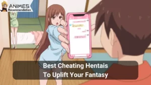 Read more about the article 11 Best Cheating Hentais to Uplift Your Fantasy