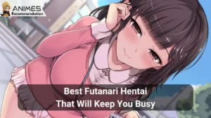 Read more about the article 20 Best Futanari Hentai That Will Keep You Busy