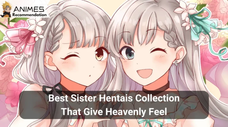 Best Sister Hentais Collection That Give Heavenly Feel