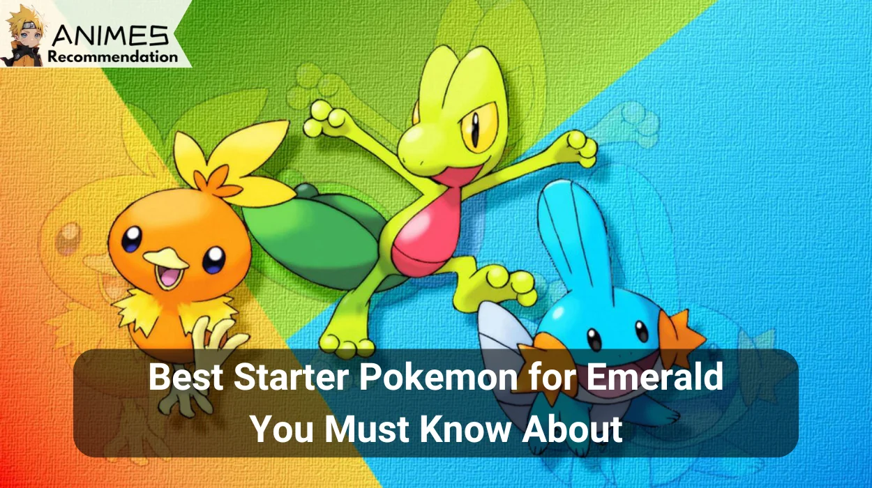 You are currently viewing Best Starter Pokemon for Emerald You Must Know About