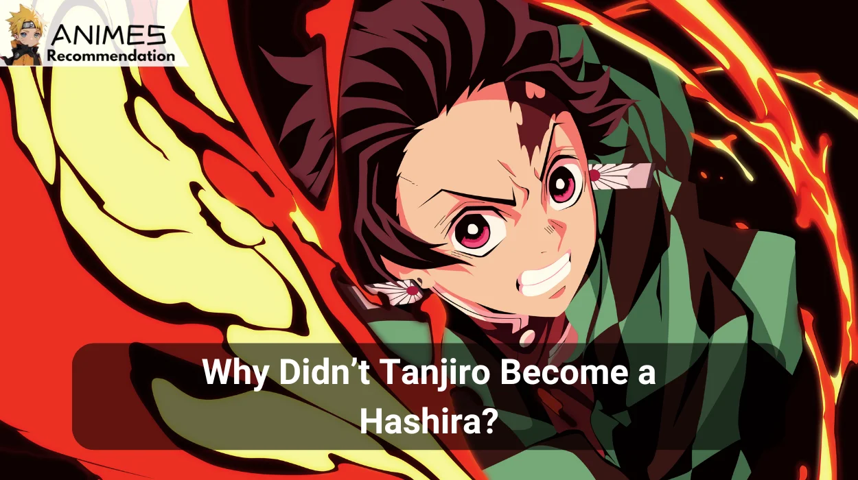 Read more about the article Why Didn’t Tanjiro Become a Hashira?